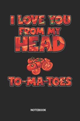 Read Love you from my Head To_ma_Toes Notebook: Dotted Lined Veggie Tomato Notebook (6x9 inches) ideal as a Gardener Journal. Perfect as a Vegetables Book for all Organic Gardening Lover. Great gift for Men and Women - Rt Ga Publishing | PDF