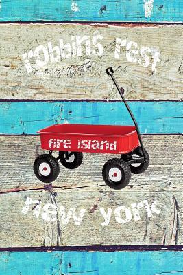 Download Robbins Rest Fire Island New York: 6x9 lined journal: long island summer vacation: red wagon boardwalk beach sand - Fire Island New York Press | ePub