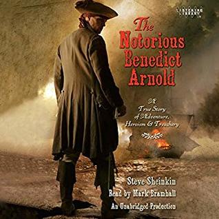 Download The Notorious Benedict Arnold: A True Story of Adventure, Heroism & Treachery - Steve Sheinkin file in ePub