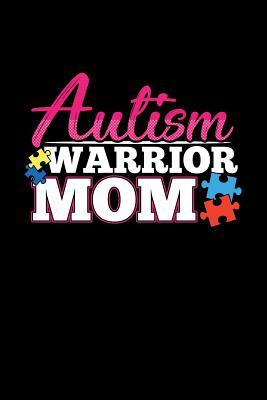 Read Autism Warrior Mom: Autism Awareness Notebook Journal Gift For Caregivers of Autistic Kids Or Adults - 100 Lined Pages To Jot Down Notes - Tsexpressive Publishing | ePub