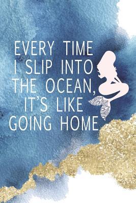 Read Every Time I Slip Into The Ocean, It's Like Going Home: Blank Lined Notebook Journal Diary Composition Notepad 120 Pages 6x9 Paperback ( Beach ) 1 - Ciara Neff | PDF