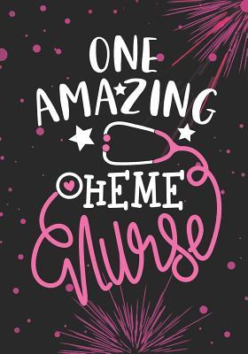 Read online One Amazing Heme Nurse: Blank Lined Journal Notebook for Pediatric Hematology / Oncology Nurse, Heme Nurse Practitioner and Hematology Care Nursing Student Graduation Gift Diary -  file in ePub