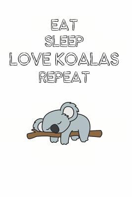 Read Eat Sleep Love Koalas Repeat: Cute Koala Lovers Journal / Notebook / Diary / Birthday Gift (6x9 - 110 Blank Lined Pages) -  | PDF