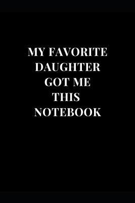 Read online My Favorite Daughter Got Me This Notebook: Mother Gag Gift Lined Notebook Journal -  | PDF