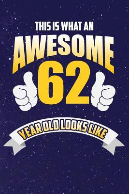 Read online This Is What An Awesome 62 Year Old Looks Like: Lined Notebook -  file in PDF