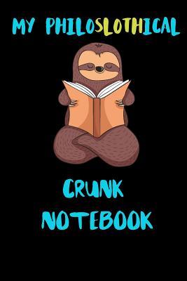 Read My Philoslothical Crunk Notebook: Blank Lined Notebook Journal Gift Idea For (Lazy) Sloth Spirit Animal Lovers -  | PDF