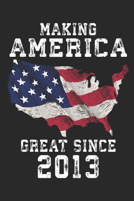Read Making America Great Since 2013: A Blank Lined Journal For Birthday Parties That Makes a Funny Birthday Gift For Men And Women - Fun Gum Publishing | ePub