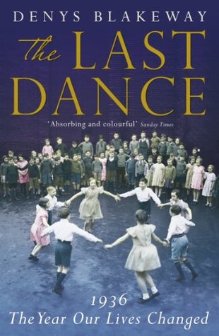 Download The Last Dance: 1936: The Year Our Lives Changed - Denys Blakeway | ePub
