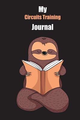 Read online My Circuits Training Journal: With A Cute Sloth Reading, Blank Lined Notebook Journal Gift Idea With Black Background Cover - Slowum Publishing file in ePub
