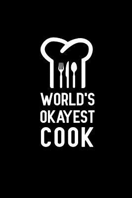 Download World's Okayest Cook: Notebook to Write in for Father's Day, fathers day gifts for chef, chef journal, chef notebook, chef dad gifts, Chef Day Gifts -  | PDF