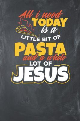 Download All i need today is a bit of Pasta and a whole lot of Jesus: Lined Journal Lined Notebook 6x9 110 Pages Ruled -  | PDF