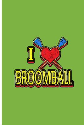 Download I Love Broomball: Broomball Lover Perfect Dot Grid Notebook/Journal (6x9) -  | PDF