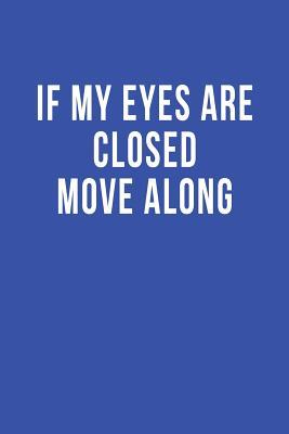 Read If My Eyes are Closed Move Along: Blank Lined Journal -  file in ePub