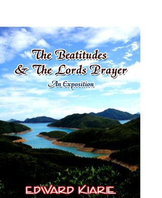 Read The Beatitudes And The Lords Prayer An Exposition. - Edward Kiarie file in ePub