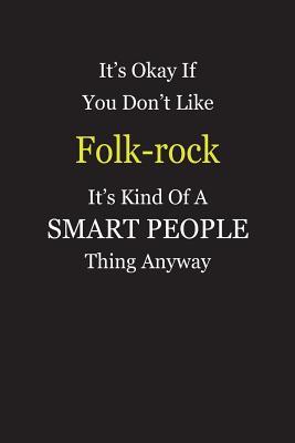 Read It's Okay If You Don't Like Folk-rock It's Kind Of A Smart People Thing Anyway: Blank Lined Notebook Journal Gift Idea - Smartiyay Publishing file in ePub