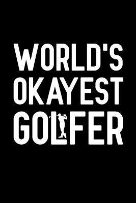 Download World's Okayest Golfer: Notebook to Write in for Father's Day, father's day gifts for golfers, Golf journal, Golfer notebook, golf gifts for dad, Golf day gifts -  file in PDF