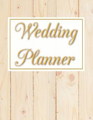 Read online Wedding Planner: Wedding Planner & Organizer Notebook / Checklist / Budget / Guest List Book with Wood & Gold Theme (8.5 x 11 Inches - 120 Pages) - Triwed Publishing file in PDF
