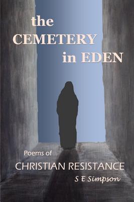Read The Cemetery in Eden: Poems of Christian Resistance - S E Simpson | ePub