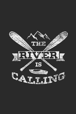 Read online The River Is Calling: Kayaking Notebook, Blank Lined (6 x 9 - 120 pages) Sports Themed Notebook for Daily Journal, Diary, and Gift - Kayaking Publishing | ePub