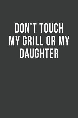 Read online Don't Touch My Grill or My Daughter: Blank Lined Journal -  file in ePub
