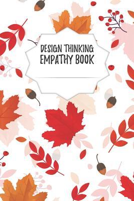 Read online Design Thinking Empathy Book: Notebook for Interviews during the Design Thinking Process for the iterative and agile Process Innovation and New Work for new and outstanding Businesses Dimensions: 6 x 9 (15.24 x 22.86 cm) - Design Thinking Journals | ePub