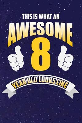 Read online This Is What An Awesome 8 Year Old Looks Like: Lined Notebook -  file in PDF
