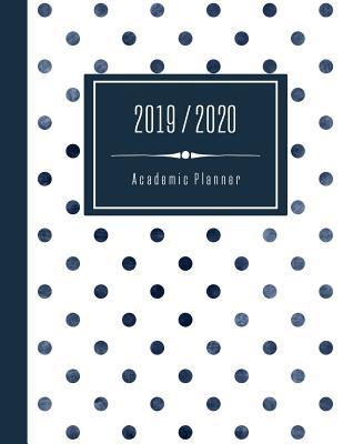 Read Academic Planner 2019-2020: Weekly And Monthly Planner Calendar 8.5x11 Plus Dot Grid Pages - Large Academic Year Organizer July To June For Women - Blue White Dotted Pattern -  file in ePub