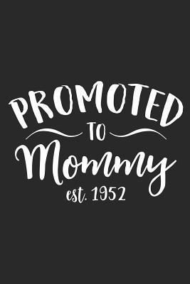 Read Promoted To Mommy Est. 1952: A Blank Lined Journal For New Moms Or For Mother's Day. Makes a Perfect Gift For Moms and Mommies Everywhere. - Loveland Publishing file in ePub