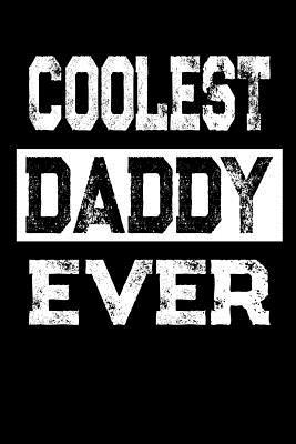 Download Coolest Daddy Ever: Father's Day Appreciation Gift, Lined Journal Notebook, Dad Gift from Wife, Son, Daughter -  file in PDF