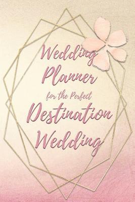 Read Wedding Planner for the Perfect Destination Wedding: Wedding Planning Checklists and Organizer Guide to Help Plan Your Perfect Big Day at Your Dream Location! -  | PDF