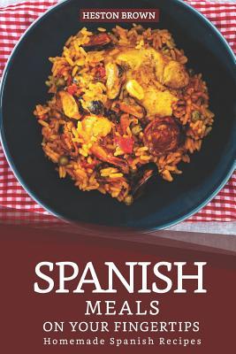 Download Spanish Meals on your Fingertips: Homemade Spanish Recipes - Heston Brown file in ePub