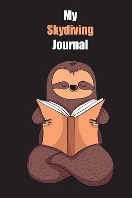 Download My Skydiving Journal: With A Cute Sloth Reading, Blank Lined Notebook Journal Gift Idea With Black Background Cover - Slowum Publishing file in PDF