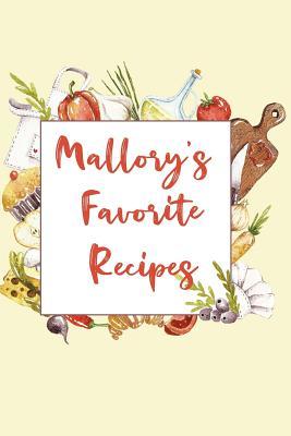 Read Mallory's Favorite Recipes: Personalized Name Blank Recipe Book to Write In. Matte Soft Cover. Capture Heirloom Family and Loved Recipes -  file in ePub