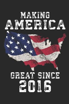 Read online Making America Great Since 2016: A Blank Lined Journal For Birthday Parties That Makes a Funny Birthday Gift For Men And Women - Fun Gum Publishing | ePub
