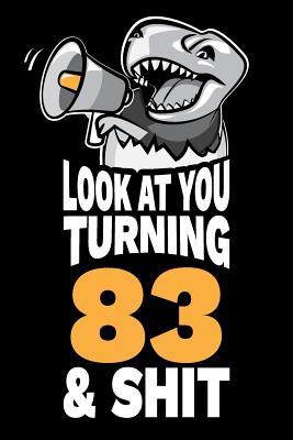 Read Look At You Turning 83 and Shit: Funny 83rd Birthday Gag Gift, Turning 83 Years Old Joke Notebook Journal Diary. 6 x 9 inch, 120 Pages. - Milestone Humor file in ePub