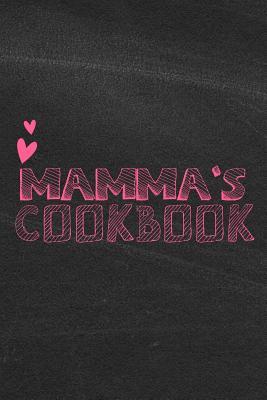 Download Mamma's Cookbook: Blank Recipe Book To Write Down All The Favorite Recipes - Put a Smile on Her Face With This Nice and Useful Gift for a Mother who Loves to Cook - Happy Little Recipe Books file in PDF