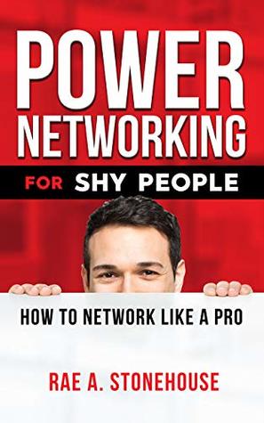 Read online Power Networking For Shy People:: How to Network Like a Pro - Rae A. Stonehouse | PDF