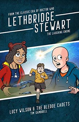 Read online Lethbridge-Stewart - The Laughing Gnome: Lucy Wilson and the Bledoe Cadets - Tim Gambrell file in ePub