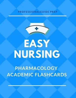Download Easy Nursing Pharmacology Academic Flashcards: Full Drug Function and Classifications, Complete Vocabulary Cards plus Important Mnemonics Quick Study Pocket Book. Preparing NCLEX Exam for Nurse study aids with questions and answers. - Professionalguide Prep | PDF