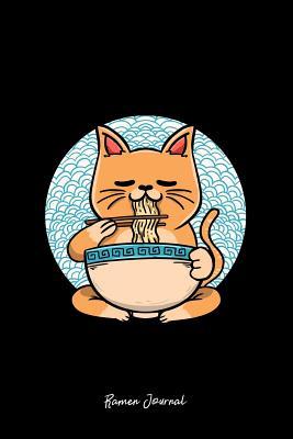 Read online Ramen Journal: Lined Journal - Ramen Cats Cute Japanese Noodles Food Soup Foodie Lover Gift - Black Ruled Diary, Prayer, Gratitude, Writing, Travel, Notebook For Men Women - 6x9 120 pages - Ivory Paper - Boredkoalas Ramen Journals | PDF