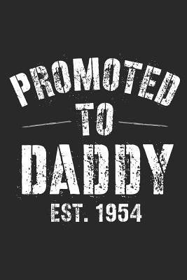 Download Promoted To Daddy Est. 1954: A Blank Lined Journal For New Dads Or For Father's Day. Makes a Perfect Gift For Dads and Daddys Everywhere. - Loveland Publishing | PDF