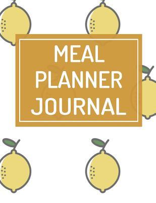 Read Meal Planner Journal: Food Planner Journal / Diary / Log / Meal & Diet Prep with Grocery List and Lemons Theme (8.5 x 11 Inches - 53 Pages) - Triangle Publishing file in PDF