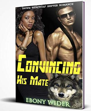 Read Convincing His Mate: BWWM Werewolf Shifter Romance - Ebony Wilder | PDF