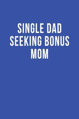 Download Single Dad Seeking Bonus Mom: Blank Lined Journal -  | PDF