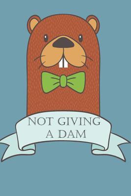 Read online Not Giving a Dam - 2019 & 2020 Mid Year Academic Diary With Mind Maps, Budget Planner, Goal Setting & Inspirational Quotes - Take Note | PDF