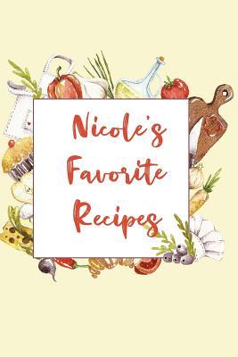 Download Nicole's Favorite Recipes: Personalized Name Blank Recipe Book to Write In. Matte Soft Cover. Capture Heirloom Family and Loved Recipes -  file in PDF