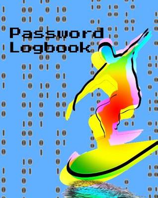 Read Password Logbook: 8x10 100 Page Logbook You Can Store And Find All Your Login Information In One Place - David Cyber | PDF