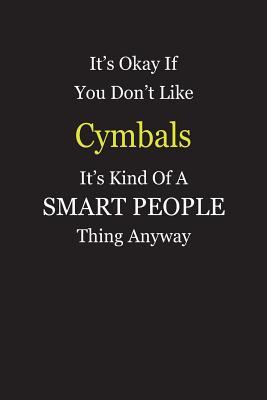 Download It's Okay If You Don't Like Cymbals It's Kind Of A Smart People Thing Anyway: Blank Lined Notebook Journal Gift Idea - Smartiyay Publishing file in ePub