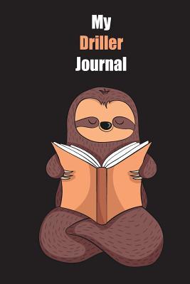 Download My Driller Journal: With A Cute Sloth Reading, Blank Lined Notebook Journal Gift Idea With Black Background Cover - Slowum Publishing file in PDF