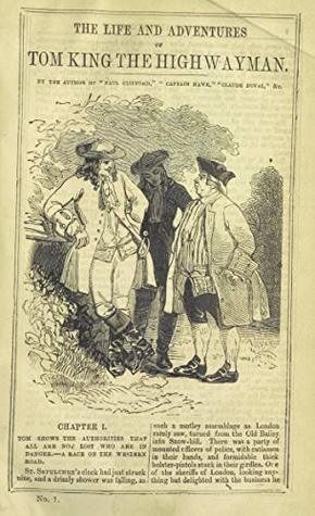 Read The Life and Adventures of Tom King the Highwayman (Penny Dreadful Classics) - James Malcolm Rymer file in PDF